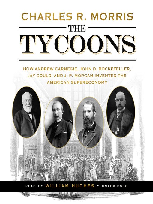 Title details for The Tycoons by Charles R. Morris - Available